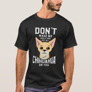Funny Pet Animal Dog Zitat für einen Chihuahua Lov T-Shirt