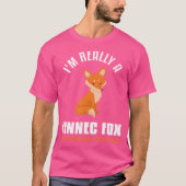 Funny Pet Animal Zitat für einen Fennec Fox Lover T-Shirt (Vorderseite)