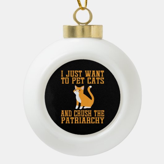 Funny Pet Cats und Crush The Patriarchy T - Shirt Keramik Kugel-Ornament (Vorderseite)