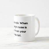 Funny Pet Quote Tasse über Grayhound (VorderseiteRechts)