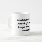 Funny Pet Quote Tasse über Grayhound (Vorderseite Links)