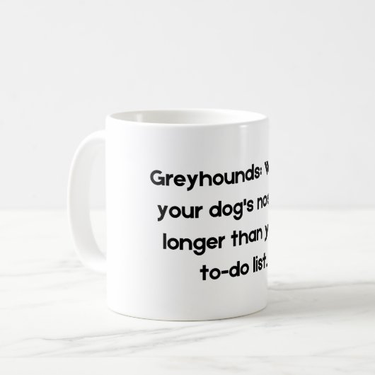 Funny Pet Quote Tasse über Grayhound (Vorderseite Links)