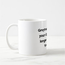Funny Pet Quote Tasse über Grayhound