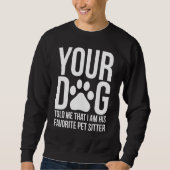 Funny Pet Sitter Hund Sitter Dog Walker Sweatshirt (Vorderseite)