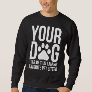 Funny Pet Sitter Hund Sitter Dog Walker Sweatshirt