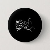 Funny Pew Pew Pew Piew Vortäuschen Handgun Rausche Button (Vorderseite)