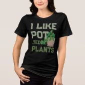 Funny Pflanze Lover I like Topted Pflanze Tri-Blend Shirt (Vorderseite)