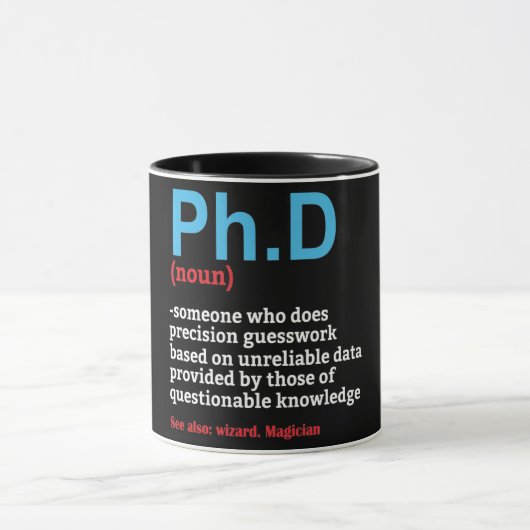 Funny PH.D Doctorate Zitat/Sprichwort-Tasse Tasse (Zentrum)