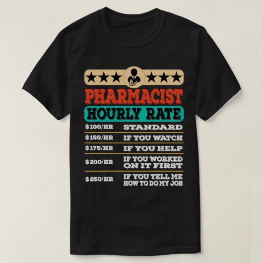 Funny Pharmacist Hourly Rate Gift Labor Rates 1 T-Shirt (Design vorne)