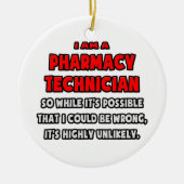 Funny Pharmacy Technician .. Sehr unwahrscheinlich Keramikornament (Vorne)