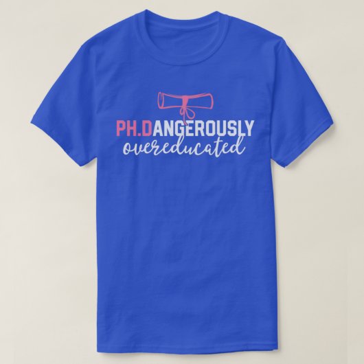 Funny PhD Shirt Dangerous Übergebildeten Graduatio (Design vorne)