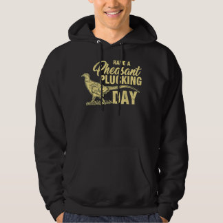 Funny Pheasant Hunting Plucking T Gift Hoodie