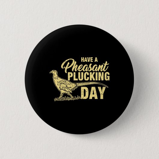 Funny Pheasant Jagd Plucking T Shirt Geschenk Button (Vorderseite)