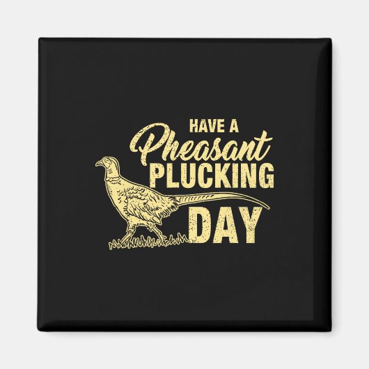 Funny Pheasant Jagd Plucking T Shirt Geschenk Magnet (Vorne)