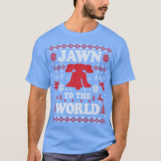 Funny Philadelphia Ugly Chirstmas Jawn to World T-Shirt