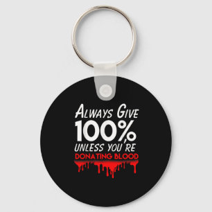 Funny Phlebotomist Motivation immer geben 100% Blo Schlüsselanhänger