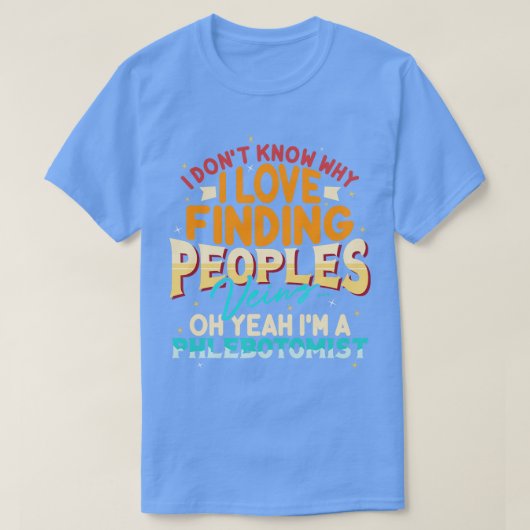 Funny Phlebotomist Zitat 1 T-Shirt (Design vorne)