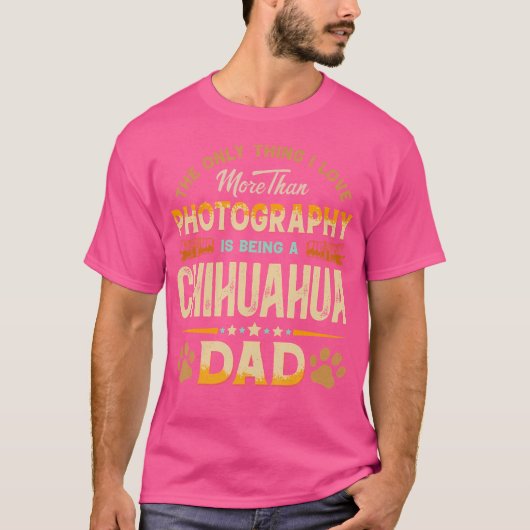 Funny Photography Father'S Day - Chihuahua Dad Dog T-Shirt (Vorderseite)