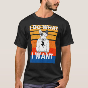 Funny Phrase I tue, was ich will Hund Lover Sarcas T-Shirt