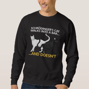 Funny Physical Schroedingers Cat Sweatshirt