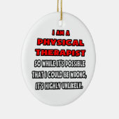 Funny Physical Therapist .. Sehr unwahrscheinlich Keramikornament (Rechts)