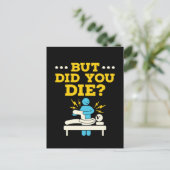 Funny Physical Therapy But Did You Die Postkarte (Stehend Vorderseite)
