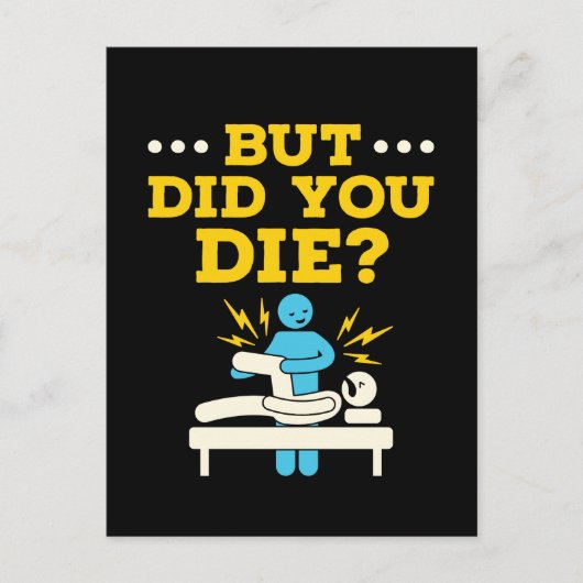 Funny Physical Therapy But Did You Die Postkarte (Vorderseite)