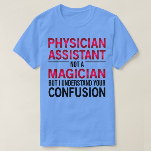 Funny Physician Assistant nicht eine Magician Clas T-Shirt (Design vorne)