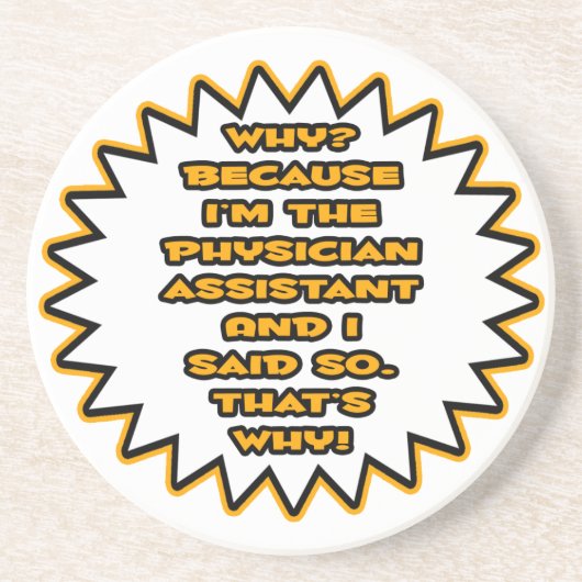 Funny Physician Assistant ... Weil ich das gesagt Sandstein Untersetzer (Vorne)