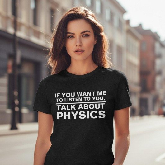 Funny Physics Teacher Gift Science Major Student T-Shirt
