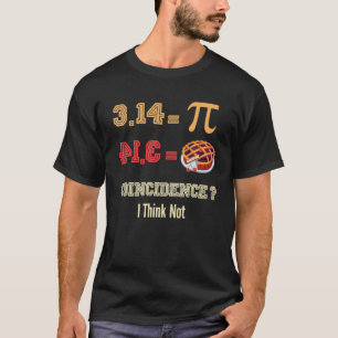 Funny PI Day Design, 3.14 = Pie Zufall ? Funn T-Shirt