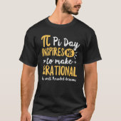 Funny Pi Day Inspiriere mir, irrationale Mathemati T-Shirt (Vorderseite)