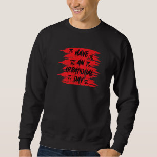 Funny Pi Tag 3 14 März 14. Mathematiklehrer Pi Irr Sweatshirt