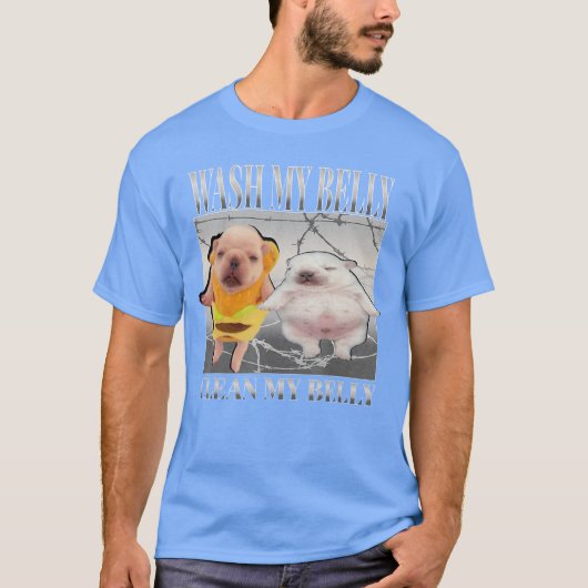 Funny pibble Meme wash My Belly Clean My Belly Mem T-Shirt (Vorderseite)