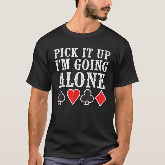 Funny Pick es hoch, ich gehe allein Coole Euchre-K T-Shirt (Vorderseite)
