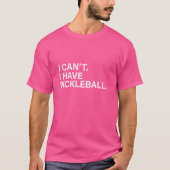 Funny Pickleball Coach mit Sprichwort Ich kann nic T-Shirt (Vorderseite)