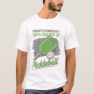 Funny Pickleball, die heutige Prognose 100% Chance T-Shirt