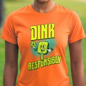 Funny Pickleball Dink verantwortungsbewusst T-Shirt