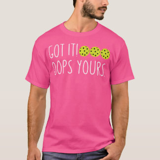 Funny Pickleball Liebhaber Got It Oops Your T-Shirt