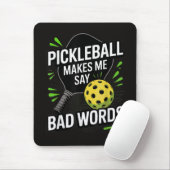 Funny Pickleball Makes Me Say Bad Words Mousepad (Mit Mouse)