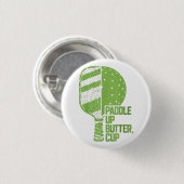 Funny Pickleball Paddle Up Butter Cup Button (Vorne & Hinten)