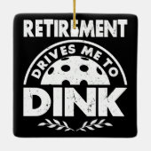 Funny Pickleball Pensionierung treibt mich dazu, G Keramikornament (Rückseite)