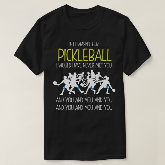 Funny Pickleball Phrase , If It Wasnt For Pickleba T-Shirt (Design vorne)