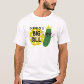 Funny Pickleball Pickle I BIN EINE GROSSE DILL T-Shirt (Vorderseite)