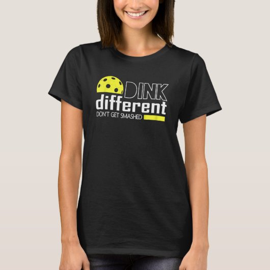 Funny Pickleball Pun Dink Different Don't Get Smas T-Shirt (Vorderseite)