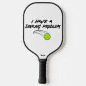 Funny Pickleball Spaß | Ich habe ein Dinierproblem Schläger (Rückseite)