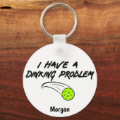 Funny Pickleball Spaß | Ich habe ein Dinierproblem Schlüsselanhänger (Vorderseite)