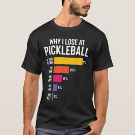 Funny Pickleball Spaß Warum ich verliere T-Shirt