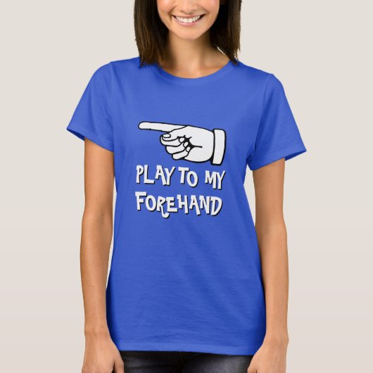 Funny pickleball T-Shirt | Play to my forehand (Vorderseite)