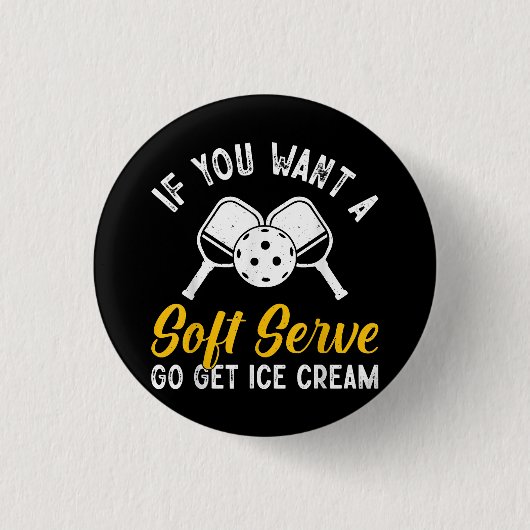 Funny Pickleball, wenn du einen weichen Serve Will Button (Vorderseite)